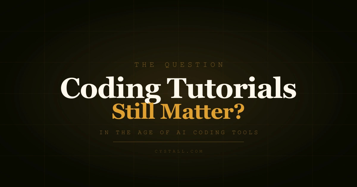 Do Coding Tutorials Still Matter? — Cystall Blog