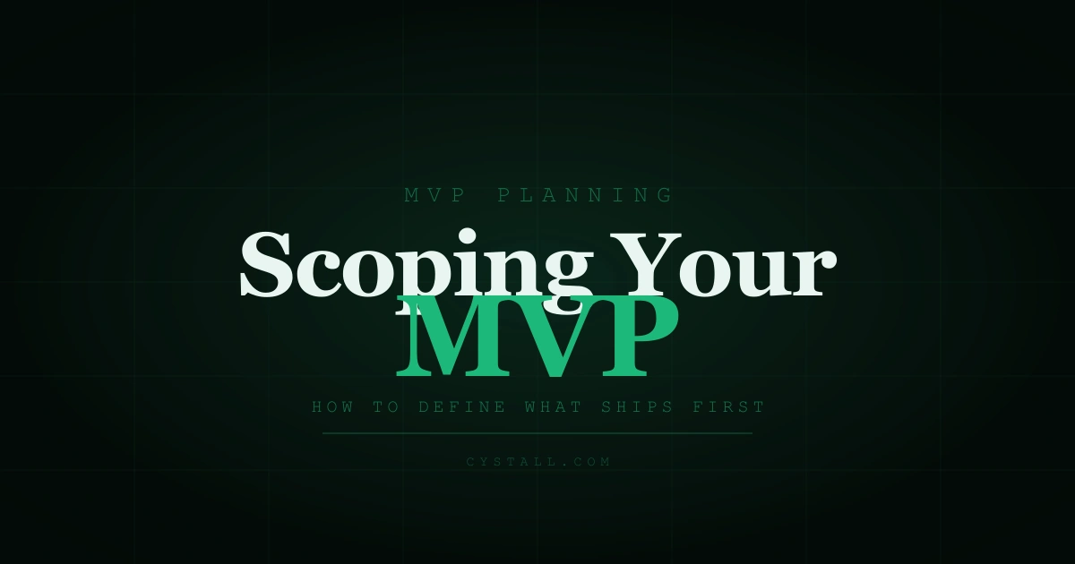 How to Scope an MVP That Actually Ships — Cystall Blog