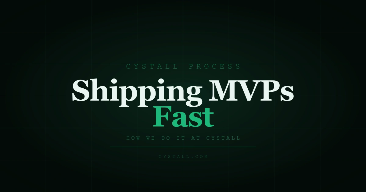 How Cystall Ships MVPs Fast — Cystall Blog
