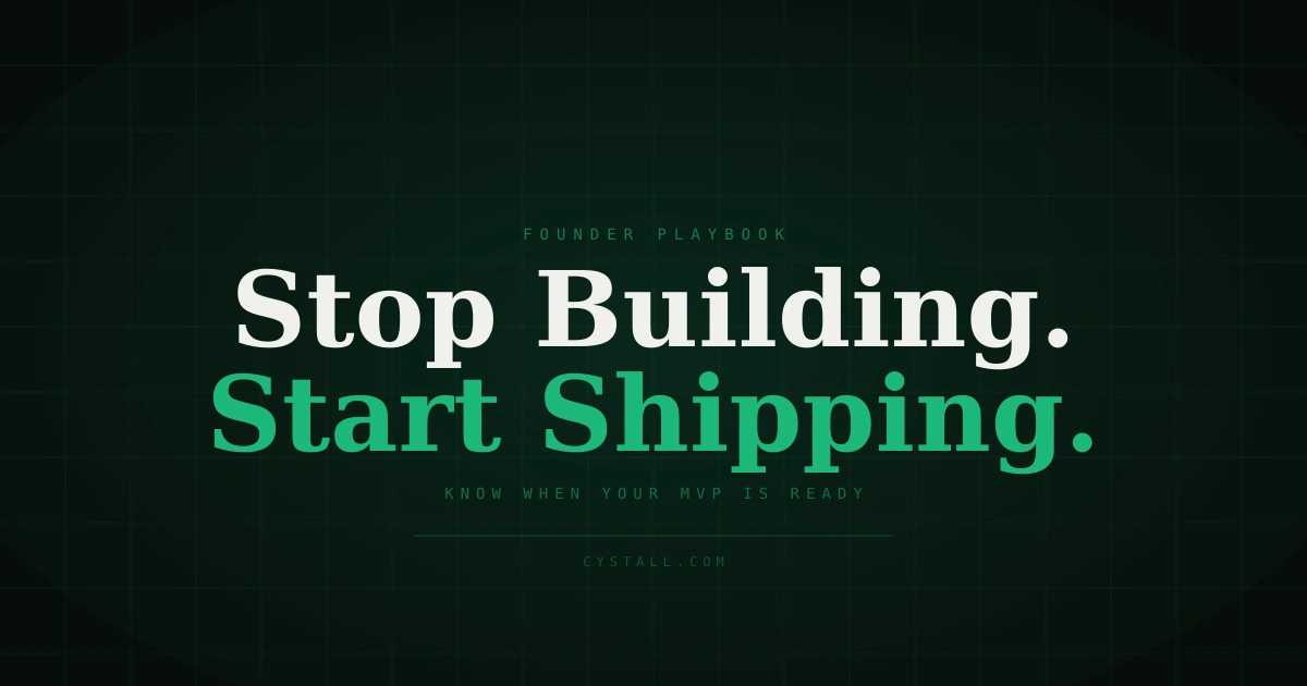 When to stop building and start shipping your SaaS MVP