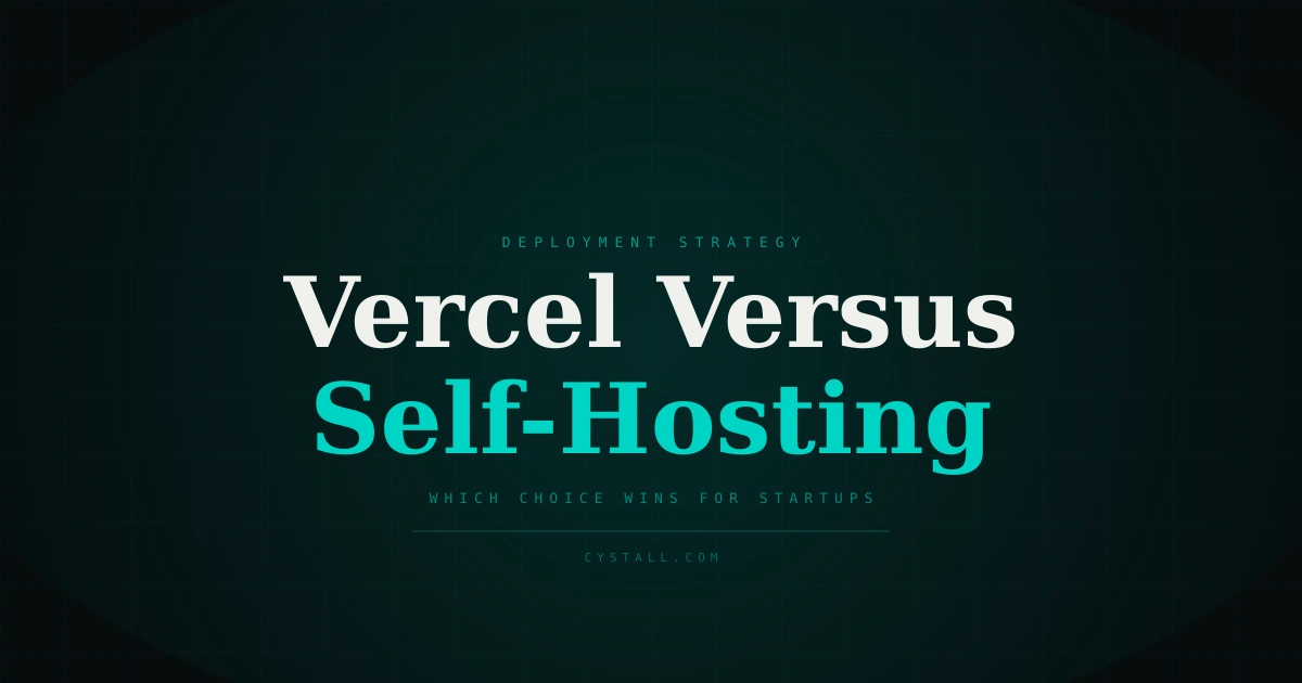 Comparison of Vercel cloud deployment versus self-hosting infrastructure for startup applications